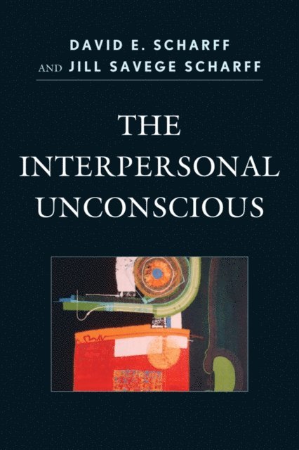David E. Scharff, Jill Savege Scharff - Interpersonal Unconscious, E-bok