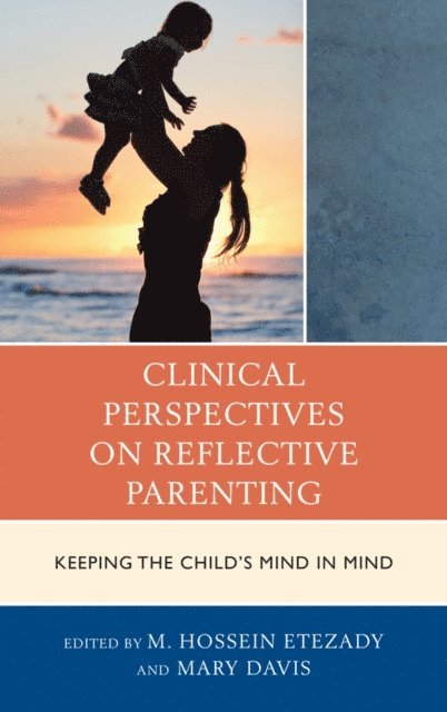 M. Hossein Etezady, Mary Davis - Clinical Perspectives on Reflective Parenting, E-bok