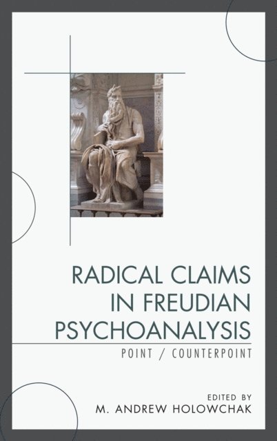 M. Andrew Holowchak - Radical Claims in Freudian Psychoanalysis, E-bok