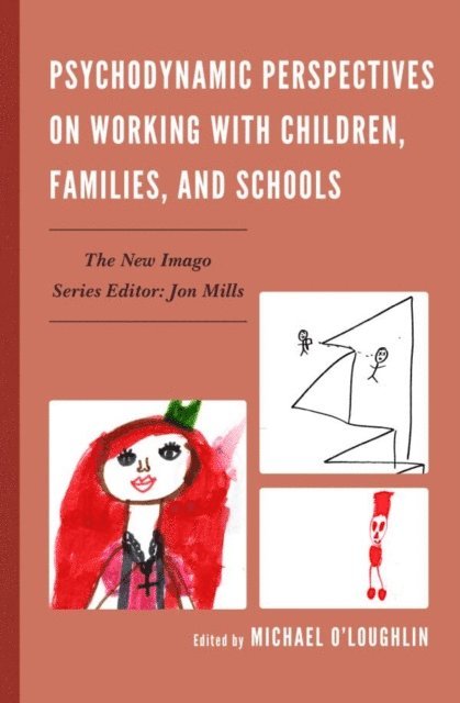 Michael O'Loughlin - Psychodynamic Perspectives on Working with Children, Families, and Schools, E-bok