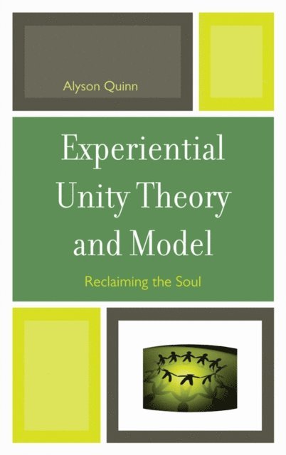 Alyson Quinn - Experiential Unity Theory and Model, E-bok