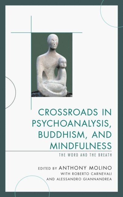 Anthony Molino - Crossroads in Psychoanalysis, Buddhism, and Mindfulness, E-bok
