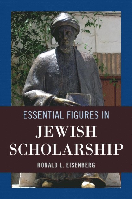 Ronald L. Eisenberg - Essential Figures in Jewish Scholarship, E-bok