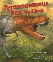 Peter Dodson Ph. D. - Tyrannosaurus Rex Up Close: Meat-Eating Dinosaur, Inbunden. Tillgänglighet: Tillfälligt slut