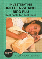 Claire Wilson - Investigating Influenza and Bird Flu: Real Facts for Real Lives, Inbunden