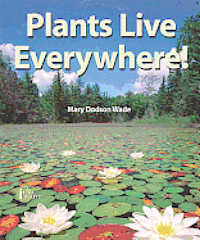 Mary Dodson Wade - Plants Live Everywhere!, Häftad