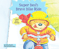 Shelley Marshall - Super Ben's Brave Bike Ride: A Book about Courage, Häftad