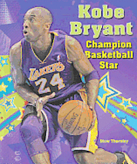 Stew Thornley - Kobe Bryant: Champion Basketball Star, Inbunden