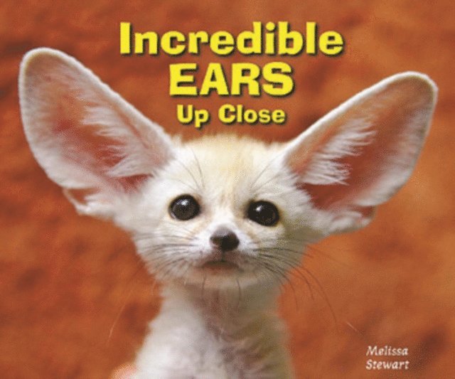 Melissa Stewart - Incredible Ears Up Close, E-bok