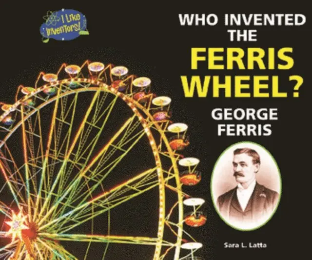 Sara L. Latta - Who Invented the Ferris Wheel? George Ferris, E-bok. Tillgänglighet: Lägg i varukorg