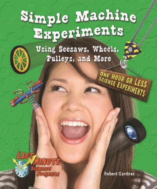 Robert Gardner - Simple Machine Experiments Using Seesaws, Wheels, Pulleys, and More, E-bok