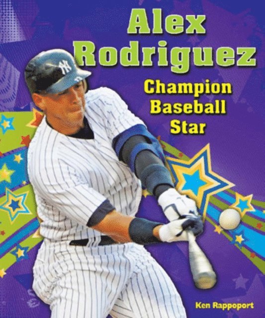 Ken Rappoport - Alex Rodriguez, E-bok