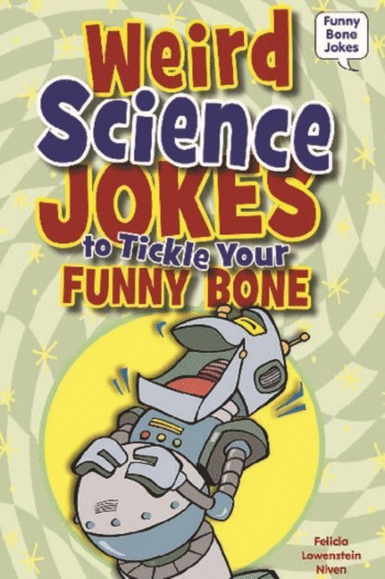 Felicia Lowenstein Niven - Weird Science Jokes to Tickle Your Funny Bone, E-bok