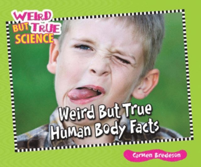 Carmen Bredeson - Weird But True Human Body Facts, E-bok