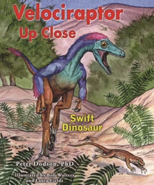 Ph.D. Peter Dodson - Velociraptor Up Close, E-bok