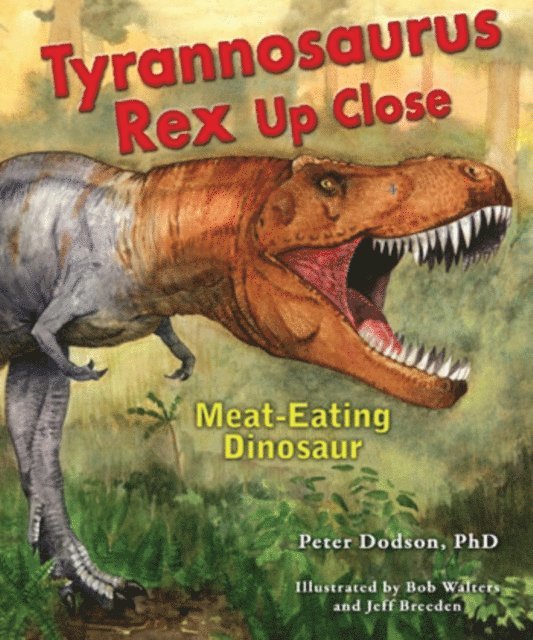 Ph.D. Peter Dodson - Tyrannosaurus Rex Up Close, E-bok