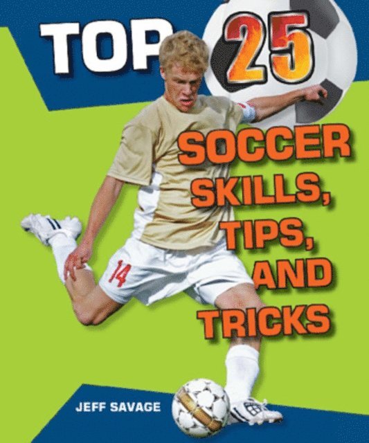 Jeff Savage - Top 25 Soccer Skills, Tips, and Tricks, E-bok
