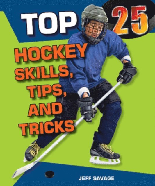 Jeff Savage - Top 25 Hockey Skills, Tips, and Tricks, E-bok