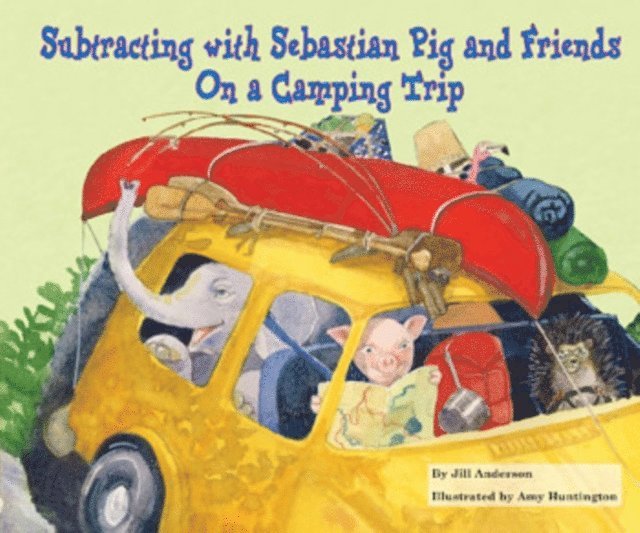 Jill Anderson - Subtracting with Sebastian Pig and Friends On a Camping Trip, E-bok
