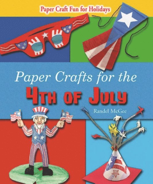 Randel McGee - Paper Crafts for the 4th of July, E-bok