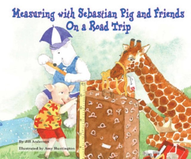 Jill Anderson - Measuring with Sebastian Pig and Friends On a Road Trip, E-bok