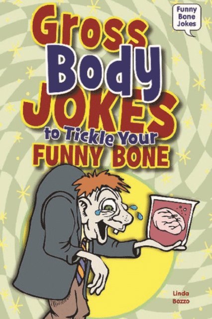 Linda Bozzo - Gross Body Jokes to Tickle Your Funny Bone, E-bok