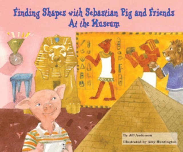 Jill Anderson - Finding Shapes with Sebastian Pig and Friends At the Museum, E-bok