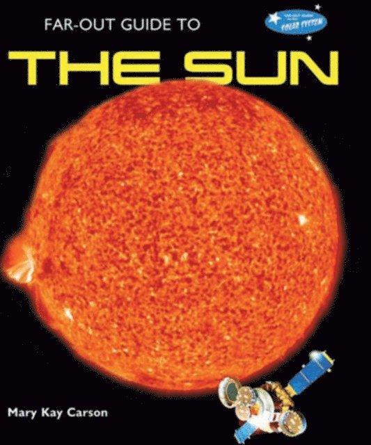 Mary Kay Carson - Far-Out Guide to the Sun, E-bok