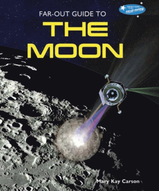 Mary Kay Carson - Far-Out Guide to the Moon, E-bok