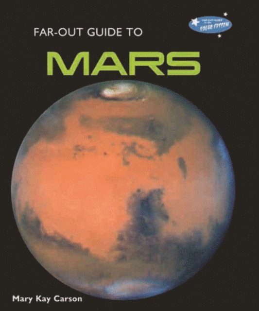 Mary Kay Carson - Far-Out Guide to Mars, E-bok