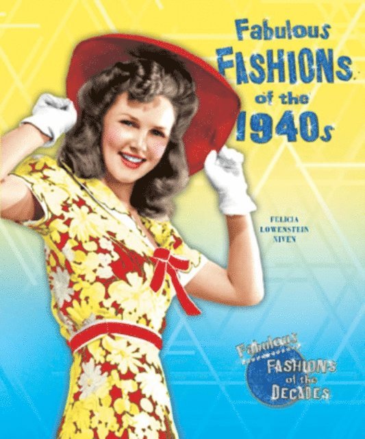 Felicia Lowenstein Niven - Fabulous Fashions of the 1940s, E-bok