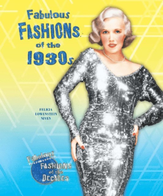 Felicia Lowenstein Niven - Fabulous Fashions of the 1930s, E-bok