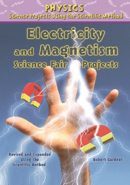 Robert Gardner - Electricity and Magnetism Science Fair Projects, Using the Scientific Method, E-bok
