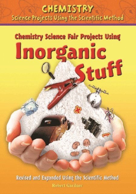 Robert Gardner - Chemistry Science Fair Projects Using Inorganic Stuff, Using the Scientific Method, E-bok