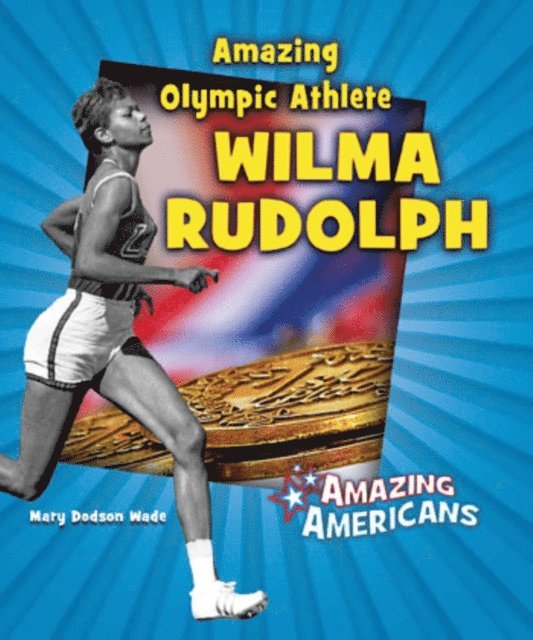 Mary Dodson Wade - Amazing Olympic Athlete Wilma Rudolph, E-bok