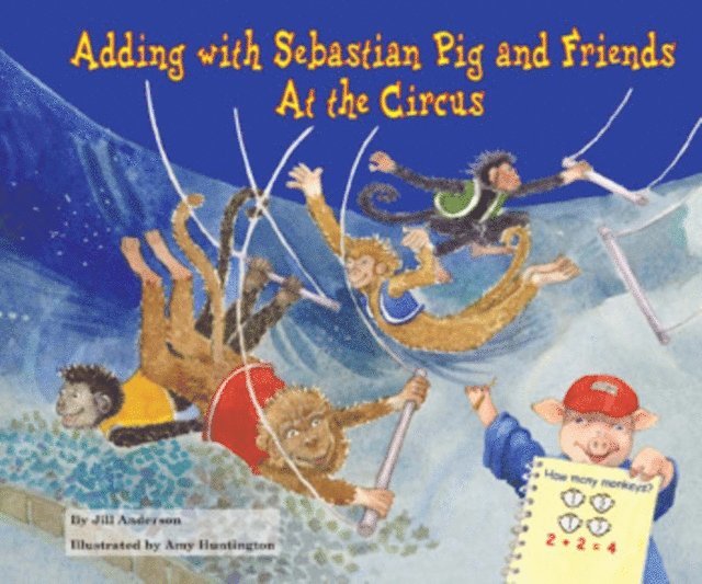 Jill Anderson - Adding with Sebastian Pig and Friends At the Circus, E-bok
