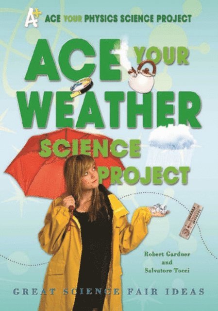 Salvatore Tocci, Robert Gardner - Ace Your Weather Science Project, E-bok