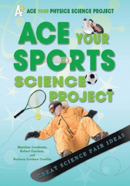 Barbara Gardner Conklin, Robert Gardner, Madeline Goodstein - Ace Your Sports Science Project, E-bok