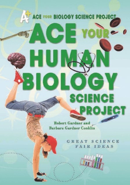 Barbara Gardner Conklin, Robert Gardner - Ace Your Human Biology Science Project, E-bok