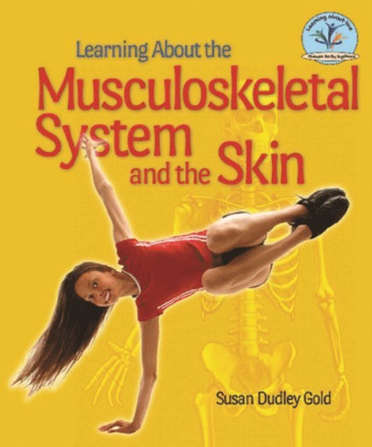 Susan Dudley Gold - Learning About the Musculoskeletal System and the Skin, E-bok