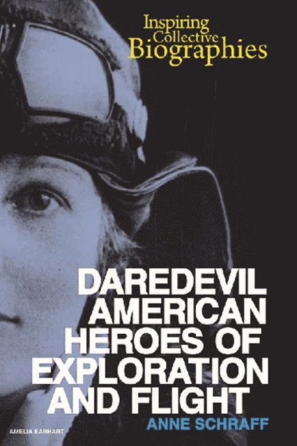 Anne Schraff - Daredevil American Heroes of Exploration and Flight, E-bok