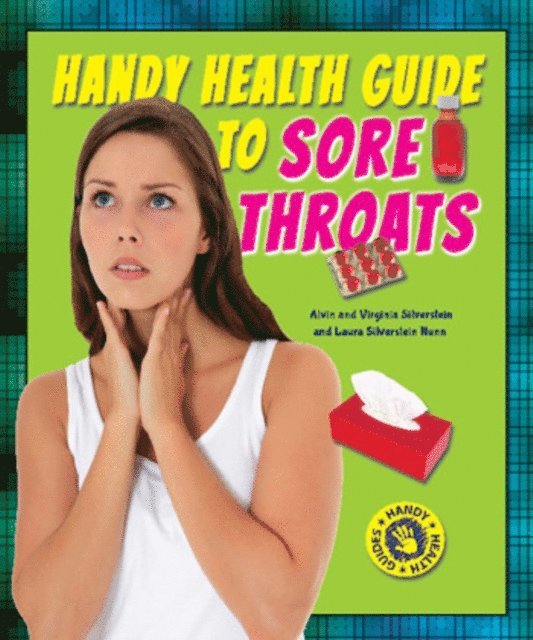 Laura Silverstein Nunn, Virginia Silverstein, Alvin Silverstein - Handy Health Guide to Sore Throats, E-bok