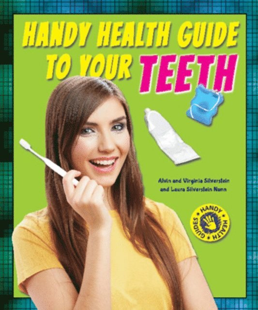 Laura Silverstein Nunn, Virginia Silverstein, Alvin Silverstein - Handy Health Guide to Your Teeth, E-bok