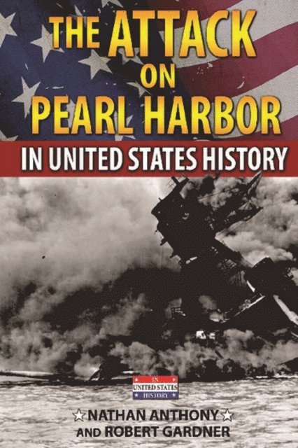 Robert Gardner, Nathan Anthony - Attack on Pearl Harbor in United States History, E-bok