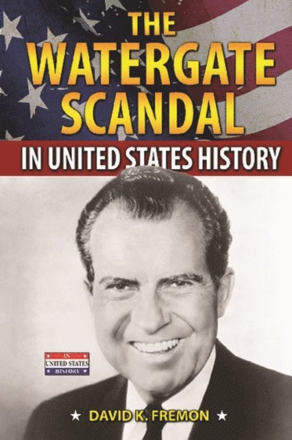 David K. Fremon - Watergate Scandal in United States History, E-bok