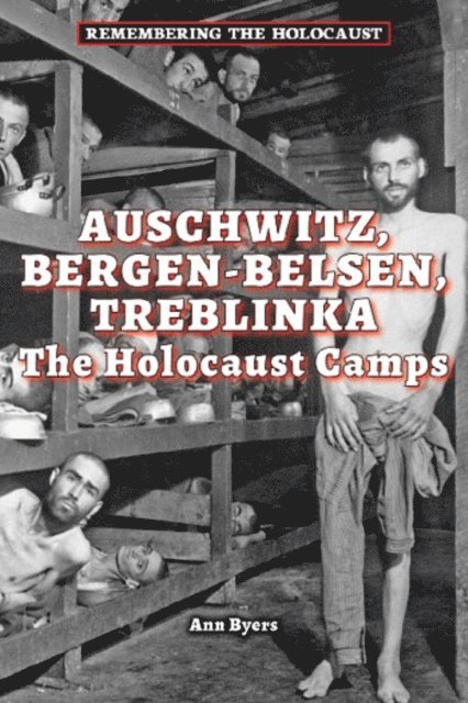 Ann Byers - Auschwitz, Bergen-Belsen, Treblinka, E-bok