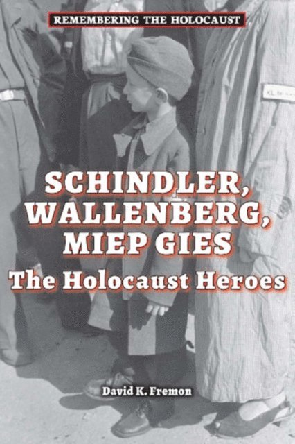 David K. Fremon - Schindler, Wallenberg, Miep Gies, E-bok