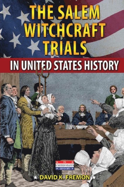 David K. Fremon - Salem Witchcraft Trials in United States History, E-bok