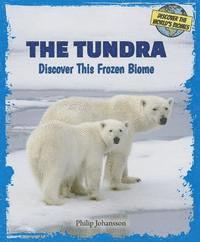 Philip Johansson - The Tundra: Discover This Frozen Biome, Häftad. Tillgänglighet: Tillfälligt slut