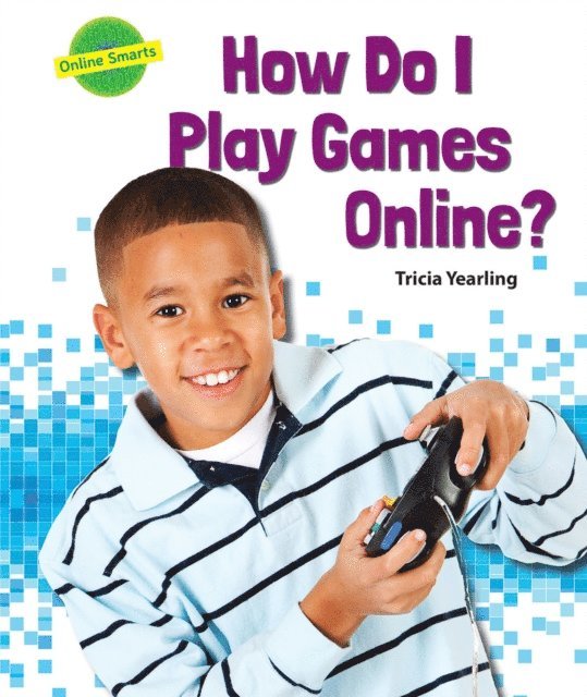 Tricia Yearling - How Do I Play Games Online?, E-bok